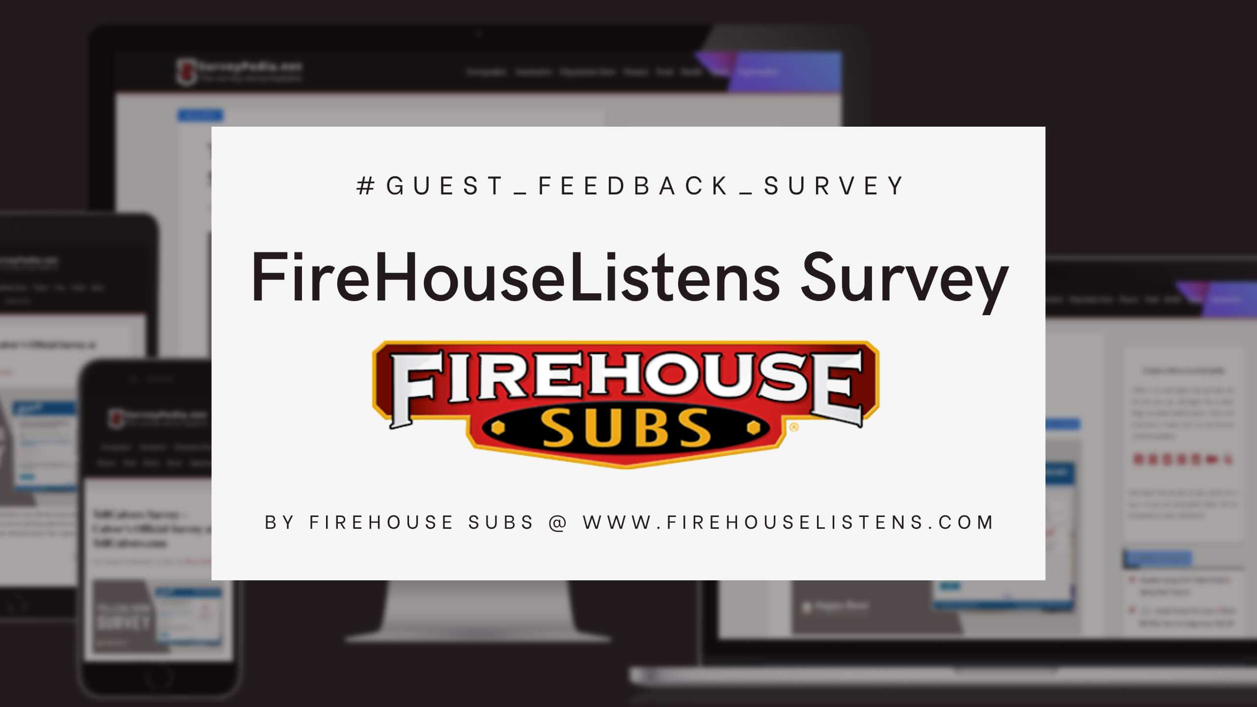 FireHouseListens Survey: FireHouse Subs Official Survey at www.FireHouseListens.com