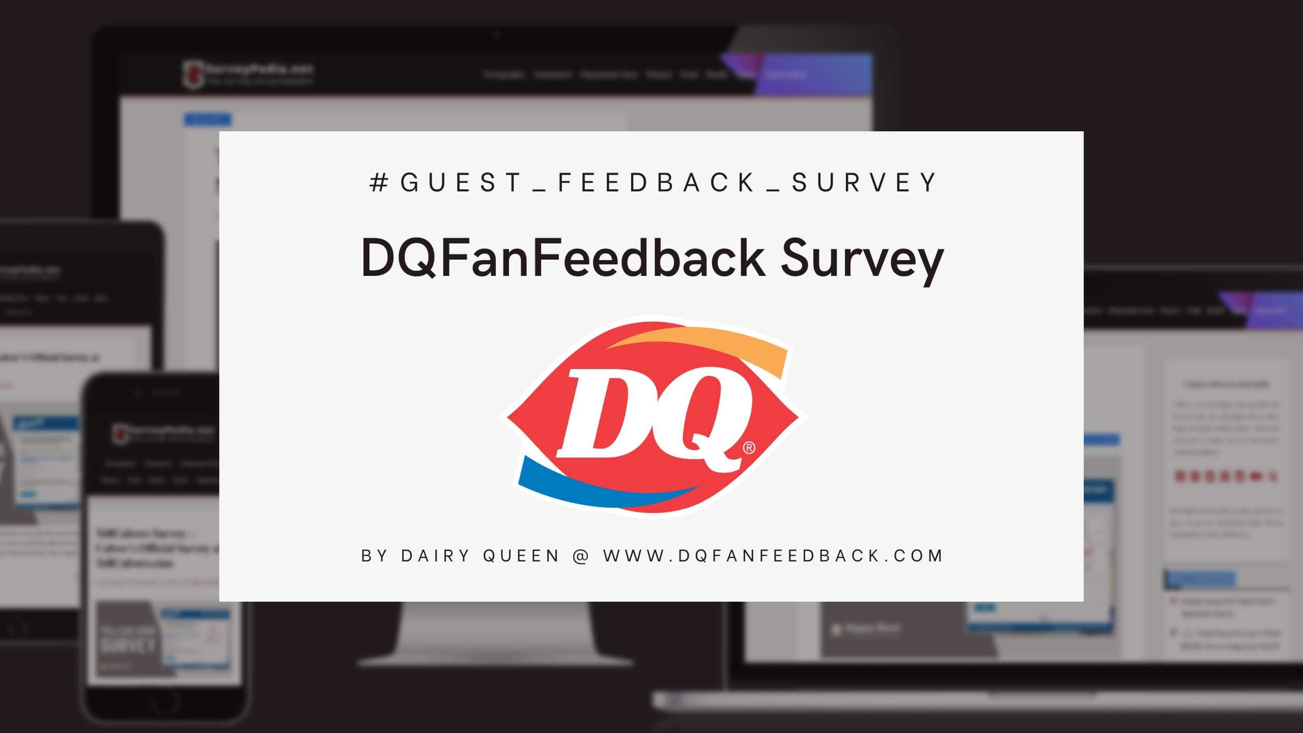 DQFanFeedback Survey Survey: Dairy Queen Official Customer Feedback Survey at www.dqfanfeedback.com